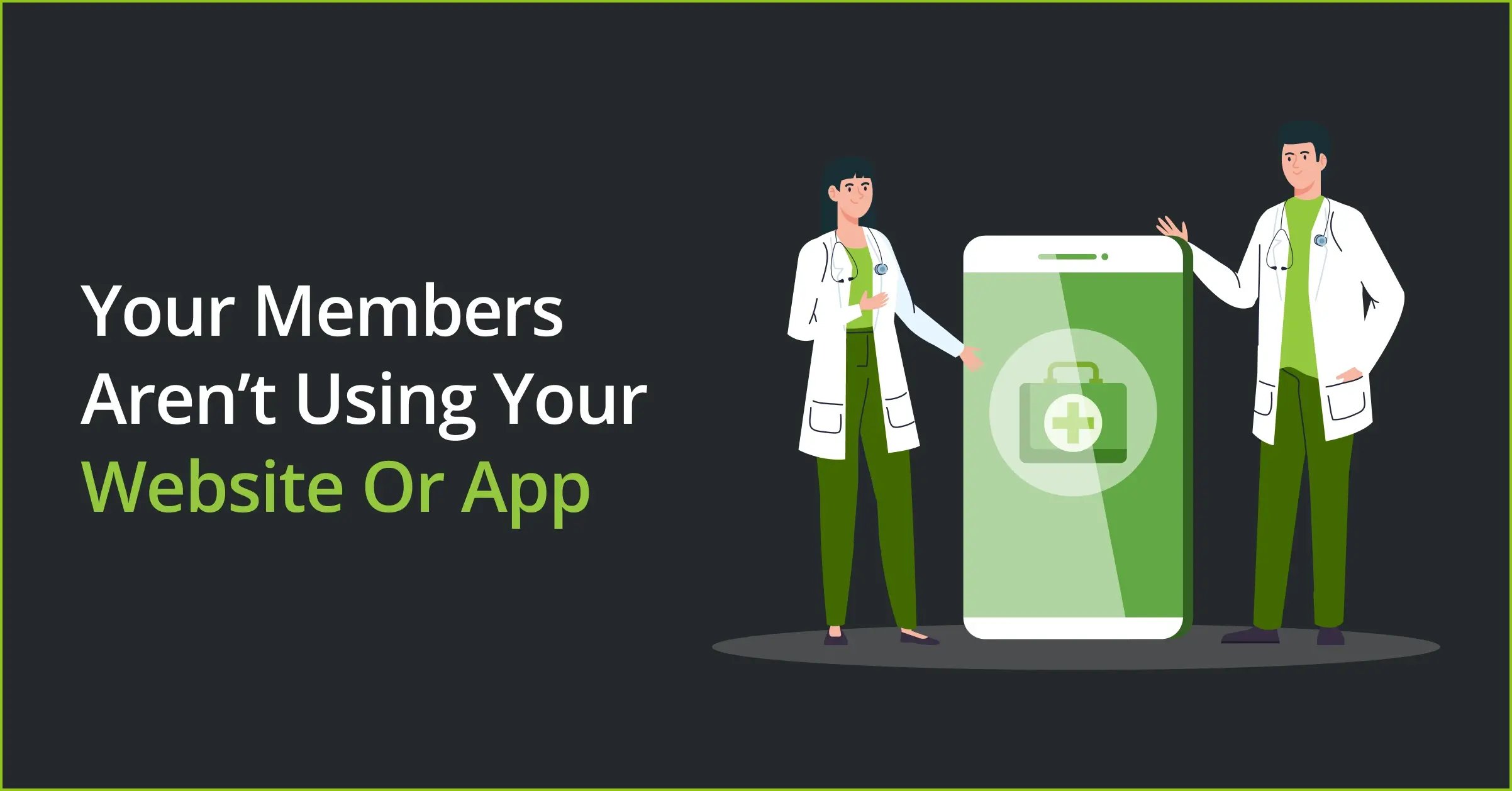 Your Members Aren’t Using Your Website or App 